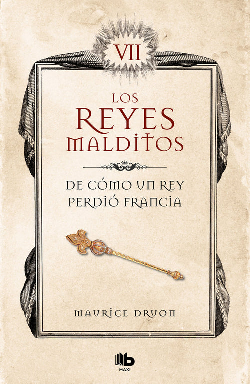 De como un rey perdió Francia (Los reyes malditos 7)