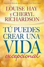 Tú Puedes Crear Una Vida Excepcional- Espiritualidad