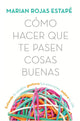 Como hacer que te pasen cosas buenas- Superación