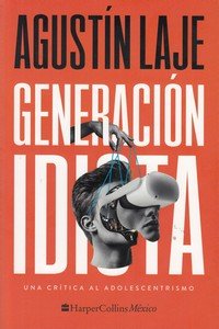 GENERACIÓN IDIOTA: UNA CRÍTICA AL ADOLESCENTRISMO