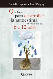 QUE HACER PARA DESARROLLAR LA AUTOESTIMA EN LOS NIÑOS DE 6 A 12 AÑOS